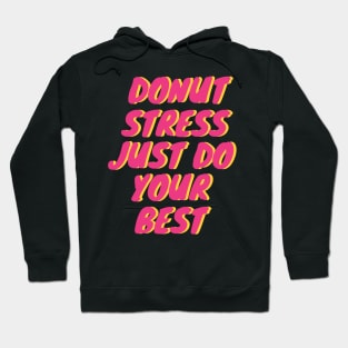 Donut Stress. Just Do Your Best. Hoodie